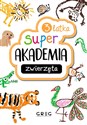 Super Akademia: zwierzęta 3 latka - Opracowanie Zbiorowe