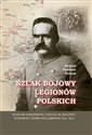 Szlak bojowy Legionów Polskich - Janusz Tadeusz Nowak buy polish books in Usa