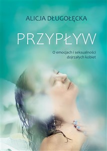 Przypływ O emocjach i seksualności dojrzałych kobiet buy polish books in Usa