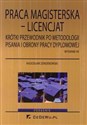 Praca magisterska - licencjat Krótki przewodnik po metodologii pisania i obrony pracy dyplomowej Polish bookstore