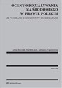 Oceny oddziaływania na środowisko w prawie polskim ze wzorami dokumentów i schematami - Anna Barczak, Marek Łazor, Adrianna Ogonowska