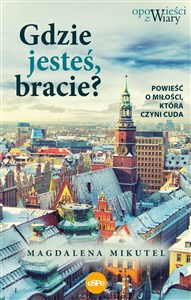 Gdzie jesteś bracie? Powieść o miłości, która czyni cuda - Polish Bookstore USA