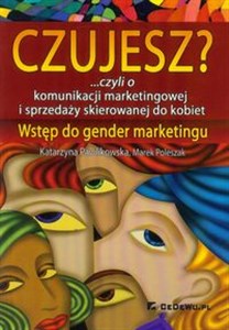 Czujesz? czyli o komunikacji marketingowej i sprzedaży skierowanej do kobiet Wstęp do gender marketingu Bookshop