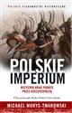 Polskie Imperium - Michael Morys-Twarowski 