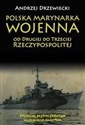 Polska Marynarka Wojenna od Drugiej do Trzeciej Rzeczypospolitej Studium bezpieczeństwa morskiego państwa bookstore