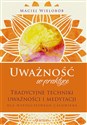 Uważność w praktyce. Tradycyjne techniki uważności i medytacji dla współczesnego człowieka - Maciej Wielobób pl online bookstore