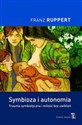Symbioza i autonomia Trauma symbiotyczna i miłość bez uwikłań - Polish Bookstore USA