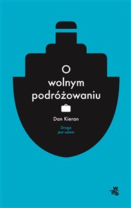 O wolnym podróżowaniu Droga jest celem - Polish Bookstore USA