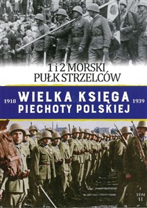 Wielka Księga Piechoty Polskiej Tom 41 1 i 2 Morski Pułk Strzelców  