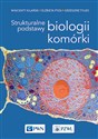 Strukturalne podstawy biologii komórki - Wincenty Kilarski, Elżbieta Pyza, Grzegorz Tylko