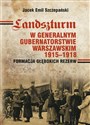 Landszturm W Generalnym Gubernatorstwie Warszawskim 1915-1918 Formacja głębokich rezerw buy polish books in Usa