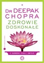 Zdrowie doskonałe O harmonii ciała i umysłu - Deepak Chopra