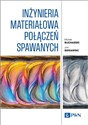 Inżynieria materiałowa połączeń spawanych  