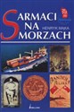 Sarmaci na morzach Morskie milenium Rzeczypospolitej  