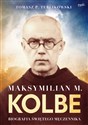 Maksymilian M. Kolbe Biografia świętego męczennika books in polish