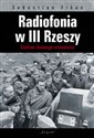 Radiofonia w III Rzeszy Studium ideowego zniewolenia books in polish