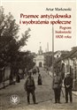 Przemoc antyżydowska i wyobrażenia społeczne. Pogrom białostocki 1906 r. - Artur Markowski