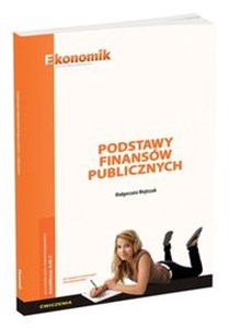 Podstawy finansów publicznych Ćwiczenia Kwalifikacja EKA.01.5/AU.68.3. Technik administracji polish books in canada