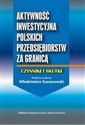 Aktywność inwestycyjna polskich przedsiębiorstw za granicą Czynniki i skutki polish usa