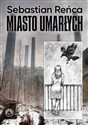 Miasto umarłych - Sebastian Reńca Polish Books Canada