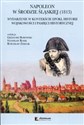 Napoleon w Środzie Śląskiej 1813 Wydarzenie w kontekście epoki, historii wojskowości i pamięci historycznej bookstore