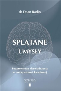 Splątane umysły Pozazmysłowe doświadczenia w rzeczywistości kwantowej 