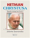Hetman Chrystusa Biografia św. Jana Pawła II Tom 3 - Jolanta Sosnowska