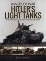 Hitler's Light Tanks Rare Photographs from Wartime Archives  