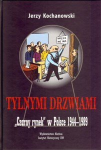 Tylnymi drzwiami Czarny rynek w Polsce 1944-1989 Bookshop