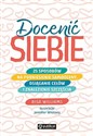 Docenić siebie 25 sposobów na podniesienie samooceny, osiąganie celów i znalezienie szczęścia - Risa Williams