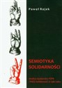 Semiotyka solidarności Analiza dyskursów PZPR i NSZZ Solidarność w 1981 roku buy polish books in Usa