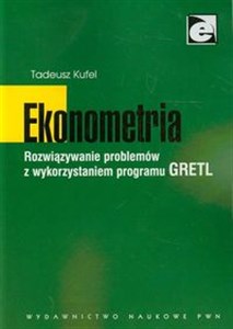 Ekonometria Rozwiązywanie problemów z wykorzystaniem programu GRETL buy polish books in Usa