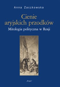 Cienie aryjskich przodków Mitologia polityczna w Rosji Canada Bookstore