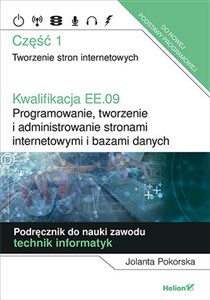 Kwalifikacja EE.09. Programowanie, tworzenie i administrowanie stronami internetowymi i bazami danych. Część 1. Tworzenie stron internetowych. Podręcznik do nauki zawodu technik informatyk to buy in USA