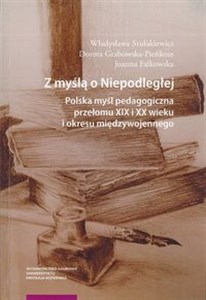 Z myślą o Niepodległej Polska myśl pedagogiczna przełomu XIX i XX wieku i okresu międzywojennego to buy in Canada