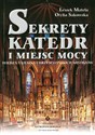 Sekrety katedr i miejsc mocy Wiedza tajemna chrześcijańskich mistrzów - Leszek Matela, Otylia Sakowska to buy in USA
