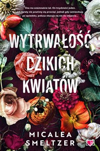 Wytrwałość dzikich kwiatów Wildflowers. Tom 1  