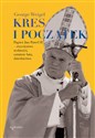 Kres i początek. Papież Jan Paweł II – zwycięstwo wolności, ostatnie lata, dziedzictwo  polish usa