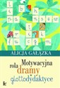 Motywacyjna rola dramy w glottodydaktyce - Alicja Gałązka  