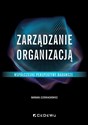 Zarządzanie organizacją Współczesne perspektywy badawcze - Polish Bookstore USA