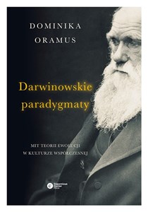 Darwinowskie paradygmaty Mit teorii ewolucji w kulturze współczesnej Polish bookstore