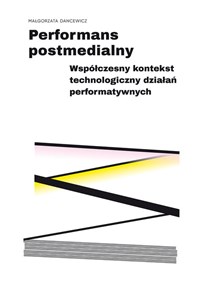 Performans postmedialny Współczesny kontekst technologiczny działań performatywnych bookstore