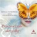[Audiobook] Przezroczyste skrzydła - Kinga Tatkowska