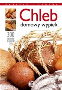 Chleb Domowy wypiek 250 przepisów na smaczne pieczywo Polish Books Canada
