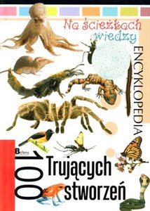 Na ścieżkach wiedzy 18 Encyklopedia 100 trujących stworzeń Polish Books Canada