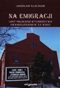 Na emigracji Losy polskiego wychodźstwa ewangelickiego w XX wieku Polish bookstore