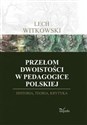 Przełom dwoistości w pedagogice polskiej Historia, teoria i krytyka polish usa