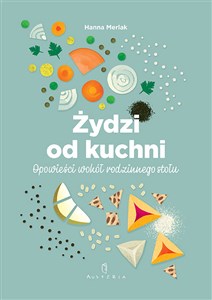 Żydzi od kuchni. Opowieści wokół rodzinnego stołu books in polish