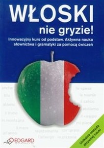 Włoski nie gryzie Innowacyjny kurs od podstaw. Aktywna nauka słownictwa i gramatyki za pomocą ćwiczeń  