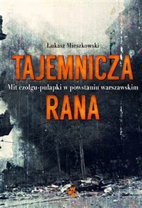 Tajemnicza rana Mit czołgu-pułapki w powstaniu warszawskim  